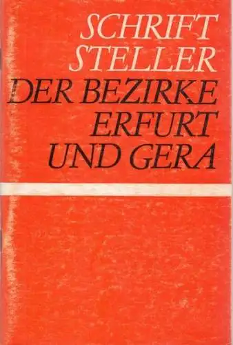 Rat des Bezirkes Erfurt / Rat des Bezirkes Gera - Schriftstellerverband der DDR (Hrsg.) - Wulf Kirsten (Red.): Schriftsteller der Bezirke Erfurt und Gera -  Kurzbiographien und Werkverzeichnisse. 