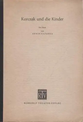 Sylvanus, Erwin: Korczak und die Kinder. Ein Stück von Erwin Sylvanus. 