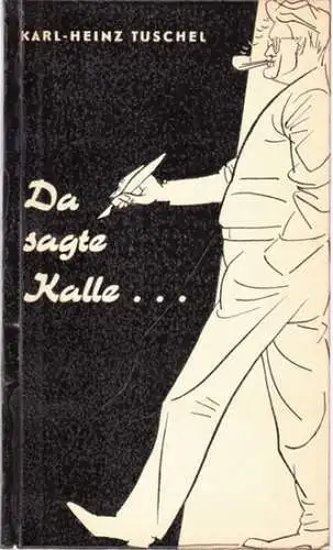 Tuschel, Karl-Heinz: Da sagte Kalle . 