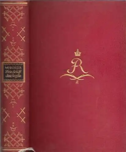 Friedrich der Große.- Reinhold Conrad Muschler: Friedrich der Große - Eine Entwicklungsgeschichte des Menschen. 