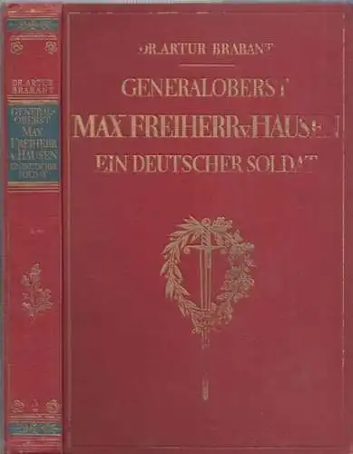 Hausen, Max v. - Artur Brabant: Generaloberst Max Freiherr von Hausen - Ein deutscher Soldat. 