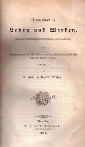 Seydelmann, Carl. - Rötscher, Heinrich, Theodor Dr: Seydelmann´s Leben und Wirken. Nebst einer dramaturgischen Abhandlung über den Künstler. Mit Benutzung und Veröffentlichung des handschriftlichen Nachlasses und der Briefe desselben. 