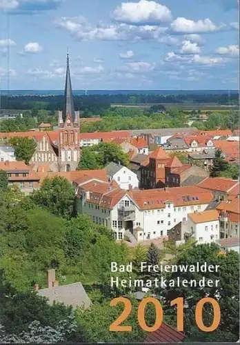 Bad Freienwalde. - Albert Heyde Stiftung (Hrsg.): 2 Ausgaben Bad Freienwalder Heimatkalender: 1984 UND 2010. 28. und 54. Jahrgang.  (UT 2010: Heimat zwischen Bruch und Barnim). 