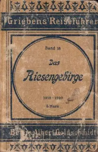 Riesengebirge. - Paul Werth (Bearb.): Griebens Reiseführer. Band 18. Das Riesengebirge, Iser- und Lausitzer Gebirge nebst dem Glatzer und Waldenburger Gebirge. Praktischer Reiseführer. Mit neun (9) Karten und vier Panoramen. 