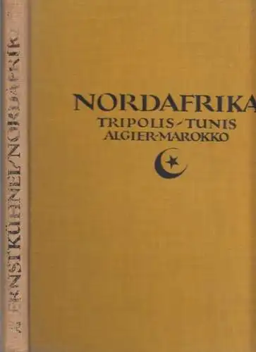 Lehnert & Landrock (Fotos) / Ernst Kühnel (Text): Nordafrika - Tripolis, Tunis, Algier, Marokko : Baukunst, Landschaft, Volksleben. Aufnahmen von Lehnert & Landrock und eine Einführung von Ernst Kühnel. 