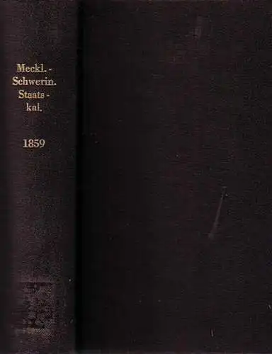 Mecklenburg. Schwerin. Staatskalender: Personal - Staat des Grosherzogthums Mecklenburg Schwerin 1859. Erster Theil des Mecklenburg Schwerinschen  Staats - Kalenders 1859. Vier und achtzigstes (84.) Jahr. Statistisch - topographisches Jahrbuch des Grosher