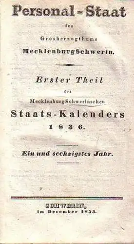 Mecklenburg. Schwerin. Staatskalender: Personal - Staat des Grossherzogthums Mecklenburg Schwerin 1836. Erster Theil des Mecklenburg Schwerinschen  Staats - Kalenders 1836. Ein und sechzigstes (61.) Jahr. Statistisch - topographisches Jahrbuch des Grosher