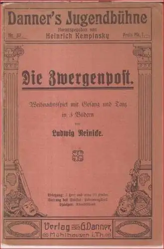 Reinicke, Ludwig: Die Zwergenpost. Weihnachtsspiel mit Gesang und Tanz in 3 Bildern ( = Danner' s Jugendbühne, Nr. 37 ). - Textbuch. 