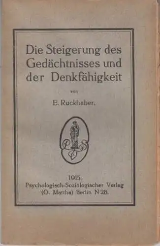 Ruckhaber, E: Die Steigerung des Gedächtnisses und der Denkfähigkeit. 