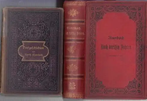 Auerbach, Berthold: Nach dreißig Jahren. Neue Dorfgeschichten. I. III. Band in einem Buch: I. Des Lorle's Reinhard / II. Der Tolpatsch aus Amerika / III.. 