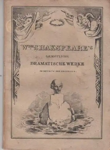 Shakespeare, William. - Ins Deutsche übertragen von A.W. Schlegel: Was Ihr Wollt.  Einzelheft aus: William  Shakspeare's [!] saemmtliche dramatische Werke übersetzt im Metrum  des Originals. IV. Bändchen. 