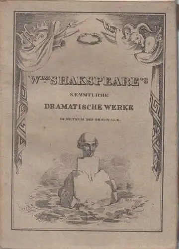 Shakespeare, William.   Ins Deutsche übertragen von A.W. Schlegel: König Heinrich der Sechste. Dritter Theil. [Heinrich VI, 3. Teil.].   Einzelheft  aus:.. 