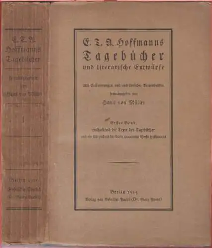 Hoffmann, E. T. A.   Mit Erläuterungen und ausführlichen Verzeichnissen herausgegeben von Hans von Müller: E. T. A. Hoffmanns Tagebücher und literarische Entwürfe. Erster.. 