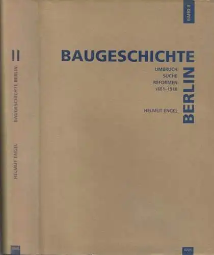 Engel, Helmut: Baugeschichte Berlin. Band II. Umbruch, Suche, Reformen: 1861 - 1918. Städtebau und Architektur in Berlin zur Zeit des deutschen Kaiserreiches. 