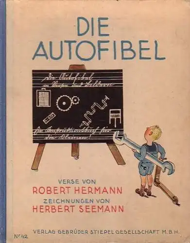 Hermann, Robert / Seemann, Herbert: Die Autofibel. Ein Konstruktionsbuch für die Kleinen. Verse von Robert Hermann. Zeichnungen von Herbert Seemann. 