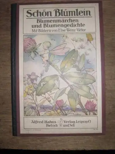 Wenz Vietor, Else: Schön Blümlein. Blumenmärchen und Blumengedichte. Mit Bildern, davon vier farbig, von Else Wenz Vietor. (= Die bunten Bücher. Band 4. Lesestoffe für.. 