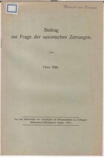 Stille, Hans: Beitrag zur Frage der saxonischen Zerrungen ( Aus den Nachrichten der Gesellschaft der Wissenschaften zu Göttingen. Mathematisch - physikalische Klasse, 1925 ). 