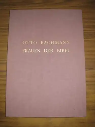 Bachmann, Otto: Frauen der Bibel. 10 Original Lithographien. Salome. Ruth. Esther. Joseph und die Frau von Potiphar. Bathseba. Susanna und die beiden Alten. Judith. Hagar. Rahel. 