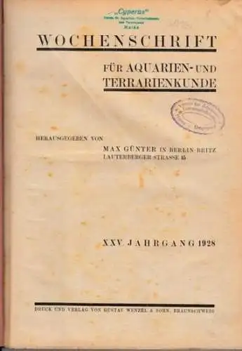 Wochenschrift für Aquarien  und Terrarienkunde   Max Günter (Hrsg.): Wochenschrift für Aquarien  und Terrarienkunde. XXV. (25.) Jahrgang 1928 komplett mit den Nummern.. 