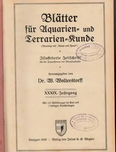 Blätter für Aquarien  und Terrarienkunde.  Willy Wolterstorff (Hrsg.): Blätter für Aquarien  und Terrarienkunde. XXXIX. (39.) Jahrgang 1928, komplett mit den Nummern 1.. 