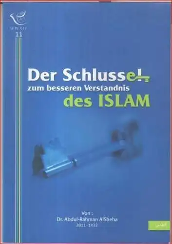 Islam. - Abdul-Rahman AlSheha: Der Schlüssel zum besseren Verständnis des Islam. 