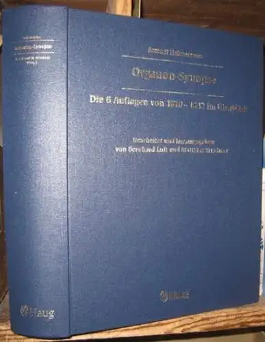 Hahnemann, Samuel. - bearbeitet und herausgegeben von Bernhard Luft und Matthias Wischner: Organon-Synopse. Die 6 Auflagen von 1810-1842 im Überblick. 