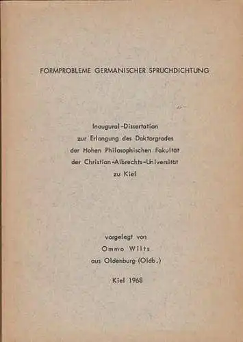 Wilts, Ommo: Formprobleme Germanischer Spruchdichtung.  Inaugural - Dissertation zur Erlangung des Doktorgrades der Hohen Philisophischen Fakultät der Christian - Albrechts - Universität zu Kiel. 