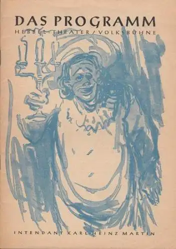Hebbel   Theater.   Volksbühne.   Karl Heinz Martin: Hebbel   Theater.   Volksbühne. Das Programm. Intendant Martin, K. H..