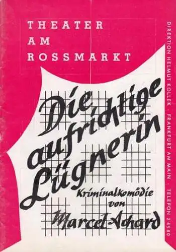 Theater am Rossmarkt. - Frankfurt am Main. -  Achard,  Marcel: Die aufrichtige Lügnerin.  Kriminalkomödie.  Intendant Martin, K. H.  Direktion / Inszenierung  Kollek, Helmut.  Mit Plate, Heinz / Böhm, Katharina / Brönneke, Rainer / Simon, Werner u.a. 