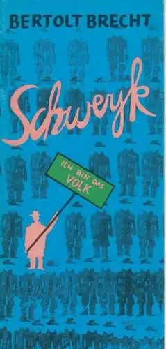 Berliner Ensemble.  Leitung Wekwerth, Manfred.   Brecht, Bertolt: Schweyk. Regie Wekwerth, Manfred.  Dramaturgie  Jaksch, Bärbel. Musik Böhm, Rainer.  Choreographie.. 