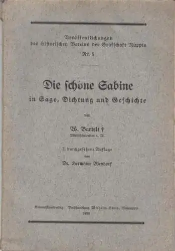 Bartelt, W. - Bearbeiter: Hermann Wendorf: Die schöne Sabine in Sage, Dichtung und Geschichte. ( Veröffentlichungen des Historischen Vereins der Grafschaft Ruppin, Nr. 5 ). 