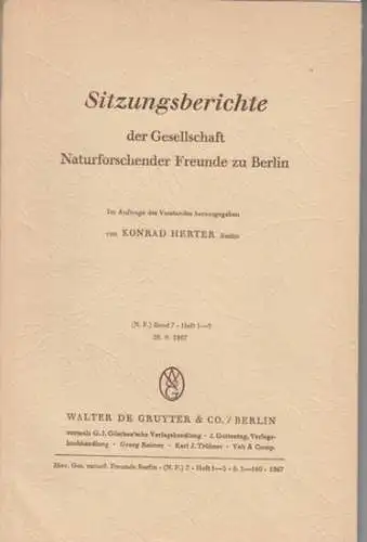 Gesellschaft Naturforschender Freunde zu Berlin. - Herter, Konrad (Hrsg.): Sitzungsberichte der Gesellschaft Naturforschender Freunde zu Berlin. (N.F.) Band 7 - Heft 1-3, 1967. 