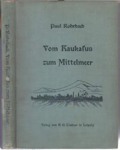 Rohrbach, Paul: Vom Kaukasus zum Mittelmeer. Eine Hochzeits  und Studienreise durch Armenien.   Inhalt: Jenseits des Kaukasus / Im Lande Ararat und Schirak.. 