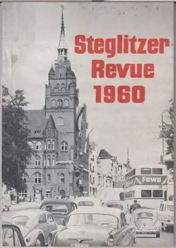 Berlin Steglitz. - Herausgeber: Bezirksamt. - Verantwortlich: Wilhelm Grobecker. - Mit Geleitworten von Willy Brandt und Ernst Lemmer: Steglitzer Revue 1960. Almanach zur Steglitzer Heimatwoche. - Aus dem Inhalt: Otto Theuner - Die Stellung Berlins im Ver