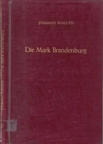 Schultze, Johannes: Die Mark Brandenburg. Fünfter Band: Von 1648 bis zu ihrer Auflösung und dem Ende ihrer Institutionen. 