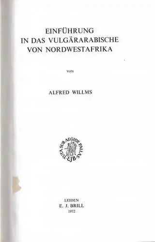 Arabisch.- Alfred Willms - Pijper, G.F. (Ed.): Einführung  in das Vulgärarabische von Nordwestafrika (= Studies in Semitic Languages and Linguistics IV). 