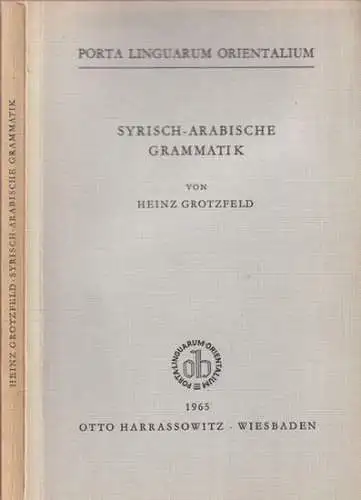 Arabisch.- Heinz Grotzfeld / Bertold Spuler, Hans Wehr (Hrsg.): Syrisch-Arabische Grammatik (Dialekt von Damaskus) (= Porta Linguarum Orientalum - Neue Serie VIII). 