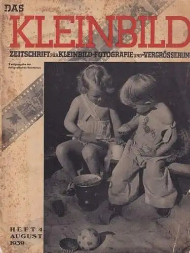 Kleinbild.- Otto Croy (Red.): Das Kleinbild - (3). Jahrgang 1939, Heft 4, August / September. Zeitschrift für Kleinbild- und Farben-Fotografie, Vergrösserung und Projektion. Zweigausgabe der Fotografischen Rundschau. 