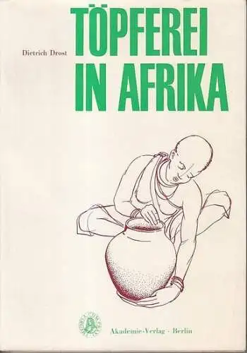 Drost, Dietrich: Töpferei in Afrika.  Technologie. (= Veröffentlichungen des Museums für Völkerkunde zu Leipzig Heft 15). 