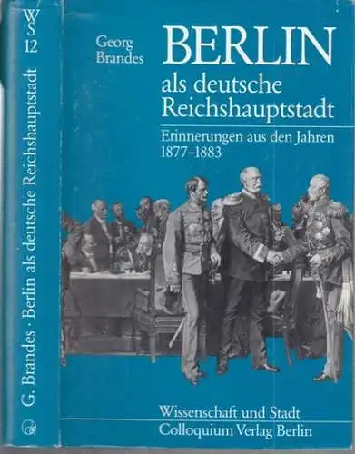 Brandes, Georg: Berlin als deutsche Reichshauptstadt. Erinnerungen aus den Jaren 1877-1883 ( = Wissenschaft und Stadt, Publikationen der Freien Universität Berlin aus Anlaß der 750-Jahr-Feier Berlins, Band 12 ). 