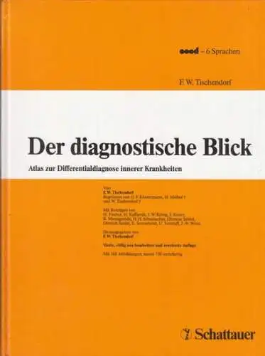 Tischendorf, Frank W. u. a: Der diagnostische Blick. Atlas zur Differentialdiagnose innerer Krankheiten. 