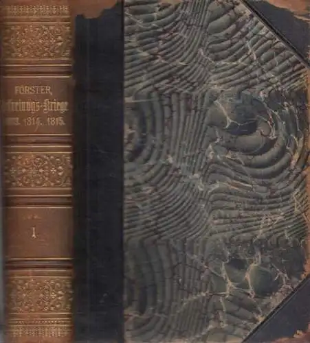 Förster, Fr: Band 1 apart : Geschichte der Befreiungskriege 1813, 1814, 1815. Erster Band. 