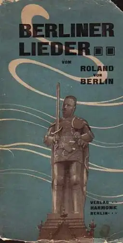 Leipziger, Leo [1861-1922] Pseud. Roland von Berlin: Berliner Lieder vom Roland von Berlin. 