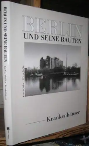 Halbach, Bernd / Borck, Friedrich Karl u. a: Berlin und seine Bauten. Teil VII, Band A: Krankenhäuser. 