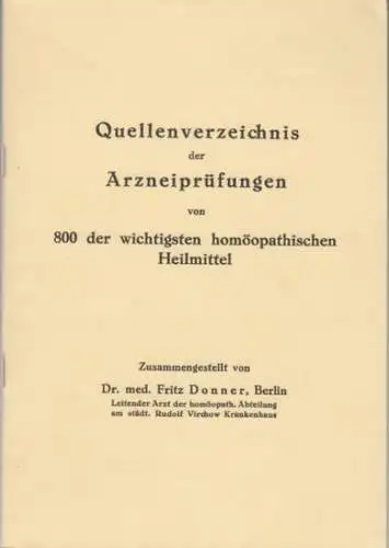 Donner, Fritz (Zusammenstellung): Quellenverzeichnis der Arzneiprüfungen von 800 der wichtigsten homöopathischen Heilmittel. 