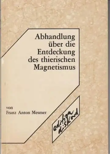 Mesmer, Franz Anton: Abhandlung über die Entdeckung des thierischen Magnetismus. 