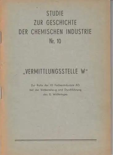 IG Farbenindustrie AG. - Klaus Römer: Vermittlungstelle W (Wehrmacht). Zur Rolle der IG-Farben bei der Vorbereitung und Durchführung des II. Weltkrieges ( = Studie zur Geschichte der chemischen Industrie, Nr. 10 ). 