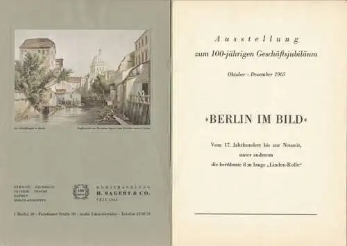 Berlin im Bild. - Kunsthandlung H. Sagert & Co: Einladung: Ausstellung zum 100-jährigen Geschäftsjubiläum, Oktober - Dezember 1965: 'Berlin im Bild'. Vom 17. Jahrhundert bis zur Neuzeit, unter anderem die berühmte 8m lange 'Linden-Rolle'. 