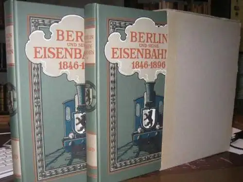 Kgl. Preussischer Minister der Öffentlichen Arbeiten (Hrsg.) - Eisenbahnwesen: Berlin und seine Eisenbahnen 1846 - 1896. 2 Bände komplett. Hrsg. im Auftrag des Königlich Preussischen Ministers der öffentlichen Arbeiten. 