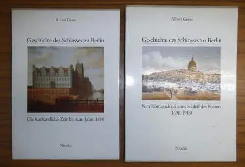 Stadtschloß.   Geyer, Albert: Geschichte des Schlosses zu Berlin. Komplett mit 2 Bänden in 4 Büchern. Band 1: Die kurfürstliche Zeit bis zum Jahre.. 